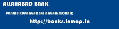 ALLAHABAD BANK  PUNJAB RUPNAGAR SAS NAGAR(MOHALI)   banks information 